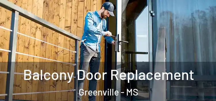  Balcony Door Replacement Greenville - MS