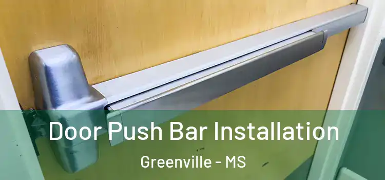  Door Push Bar Installation Greenville - MS