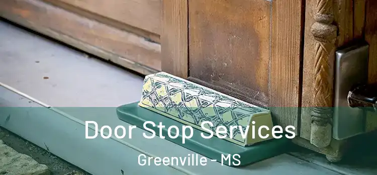 Door Stop Services Greenville - MS
