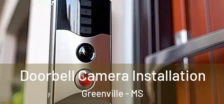  Doorbell Camera Installation Greenville - MS