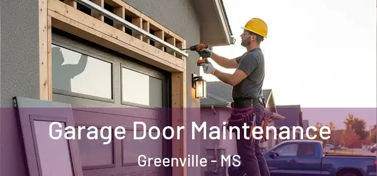 Garage Door Maintenance Greenville - MS