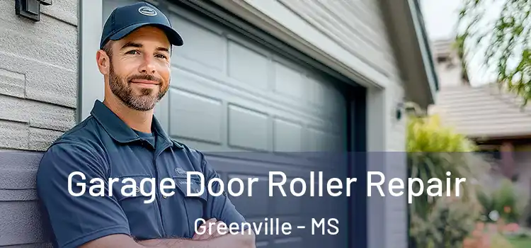  Garage Door Roller Repair Greenville - MS