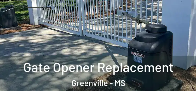  Gate Opener Replacement Greenville - MS