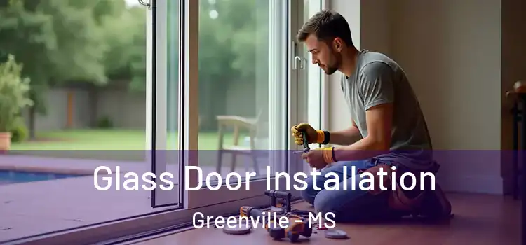 Glass Door Installation Greenville - MS