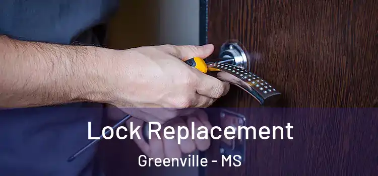  Lock Replacement Greenville - MS