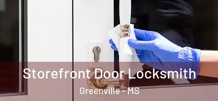  Storefront Door Locksmith Greenville - MS